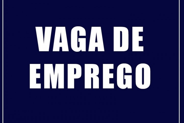 Confira as vagas de emprego ofertadas pelo Sine de Iturama - 19 - 04 - 2022